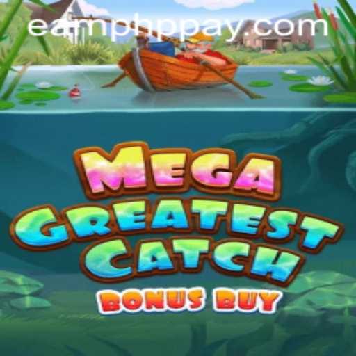 MegaGreatestCatchBonusBuy: Dive Into the Ultimate Gaming Experience and Earn PHP