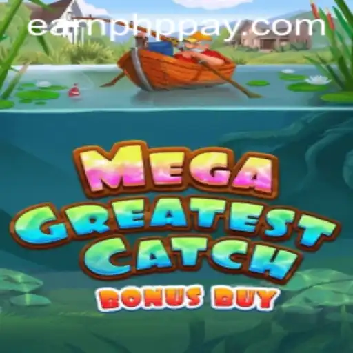MegaGreatestCatchBonusBuy: Dive Into the Ultimate Gaming Experience and Earn PHP